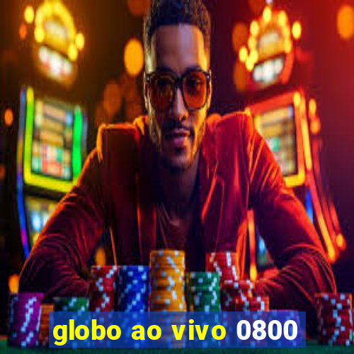 globo ao vivo 0800